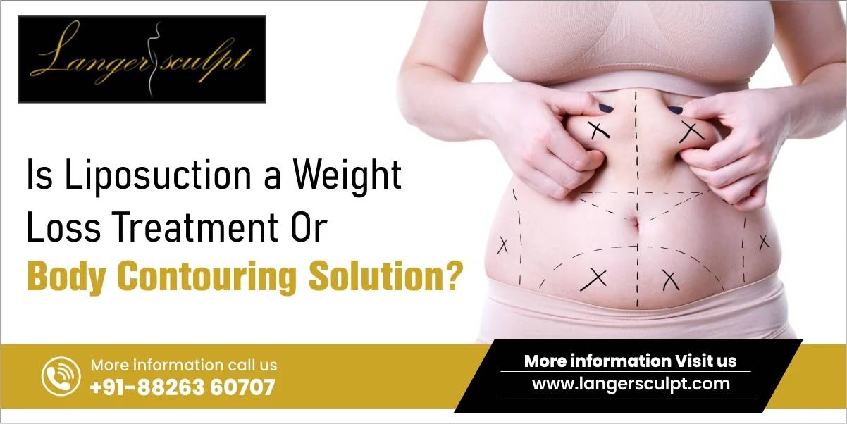 Is Liposuction a Weight Loss Treatment or Body Contouring Solution?