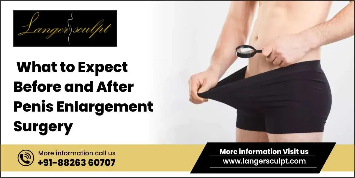 What to Expect Before and After Penis Enlargement Surgery?